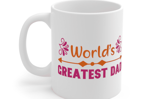 World’s Greatest Dad – White 11oz Ceramic Coffee Mug (3)