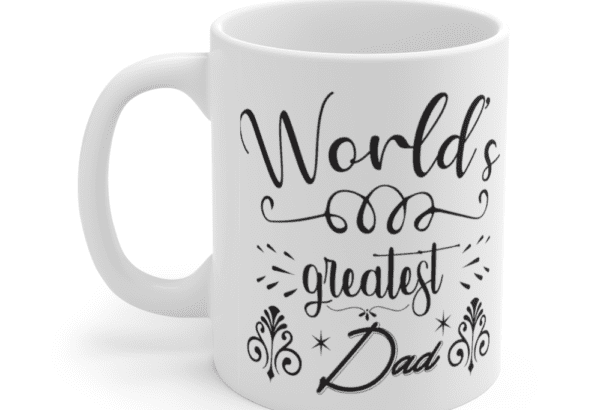 World’s Greatest Dad – White 11oz Ceramic Coffee Mug (6)