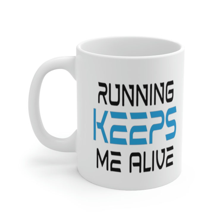 [Printed in USA] Running Keeps Me Alive - White 11oz Ceramic Coffee Mug