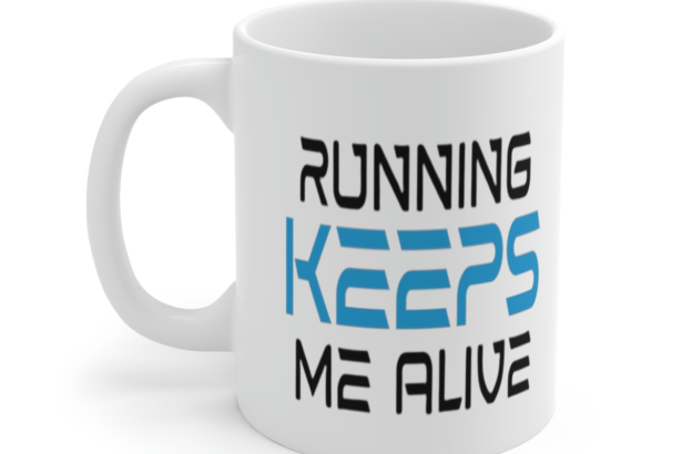 Running Keeps Me Alive – White 11oz Ceramic Coffee Mug