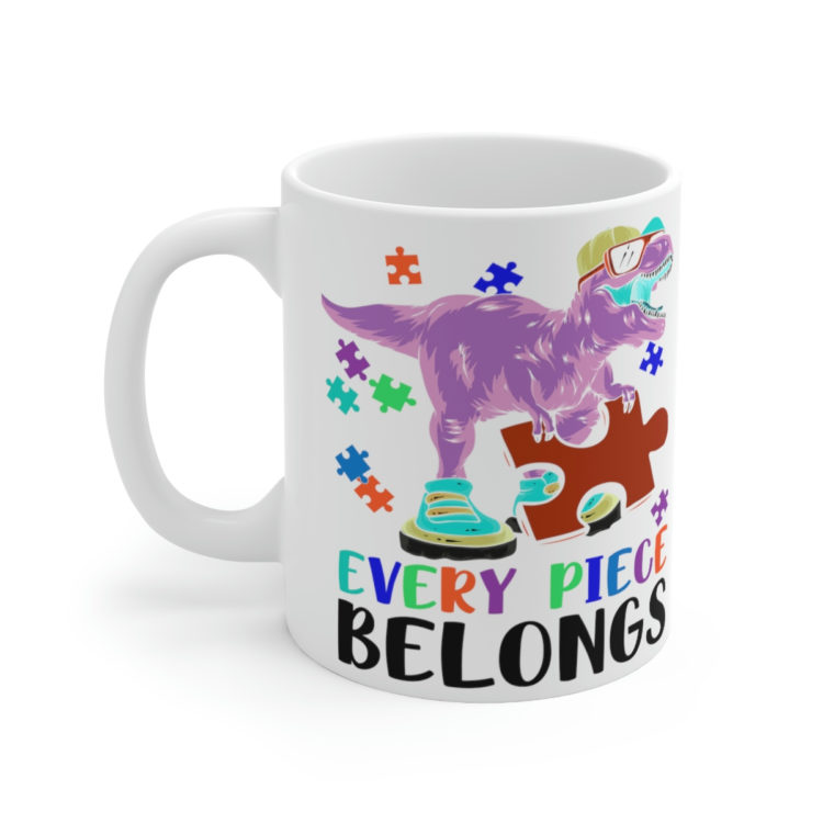 [Printed in USA] Every Piece Belongs - White 11oz Ceramic Coffee Mug