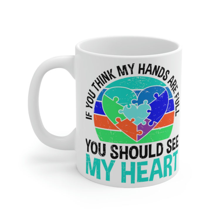 [Printed in USA] If You Think My Hearts are Full You Should See My Heart - White 11oz Ceramic Coffee Mug