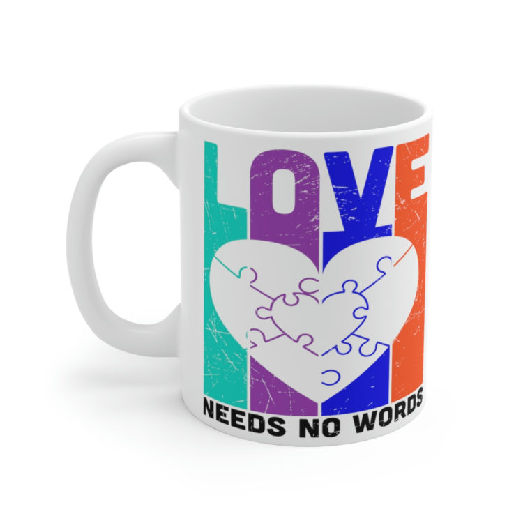 [Printed in USA] Love Needs No Words - White 11oz Ceramic Coffee Mug