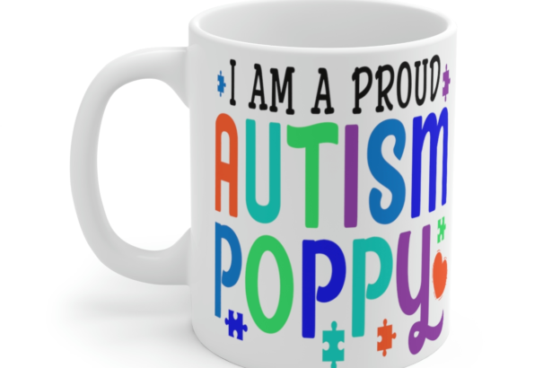 I am a Proud Autism Poppy – White 11oz Ceramic Coffee Mug