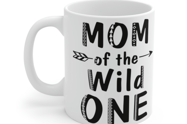 Mom of the Wild One – White 11oz Ceramic Coffee Mug