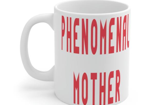 Phenomenal Mother – White 11oz Ceramic Coffee Mug