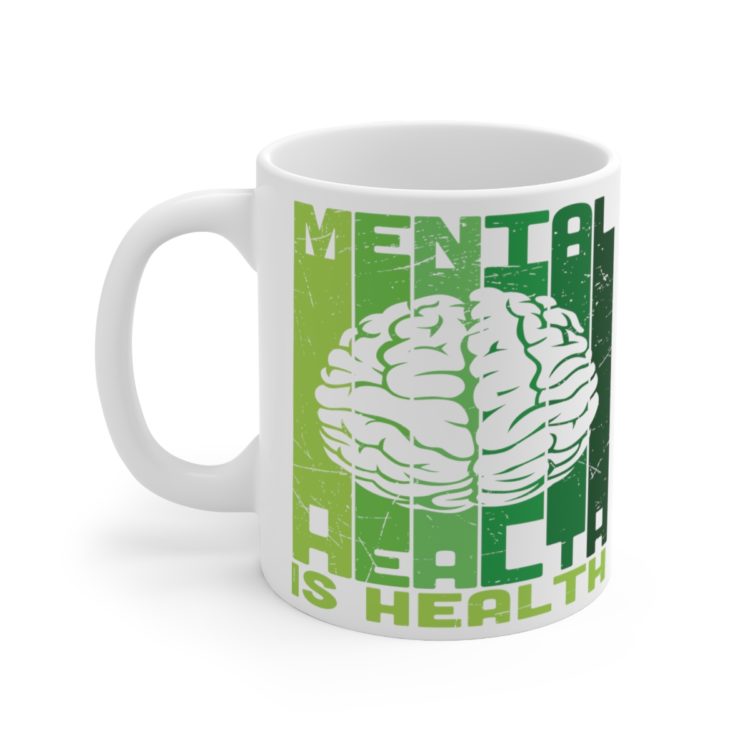 [Printed in USA] Mental Health is Health - White 11oz Ceramic Coffee Mug
