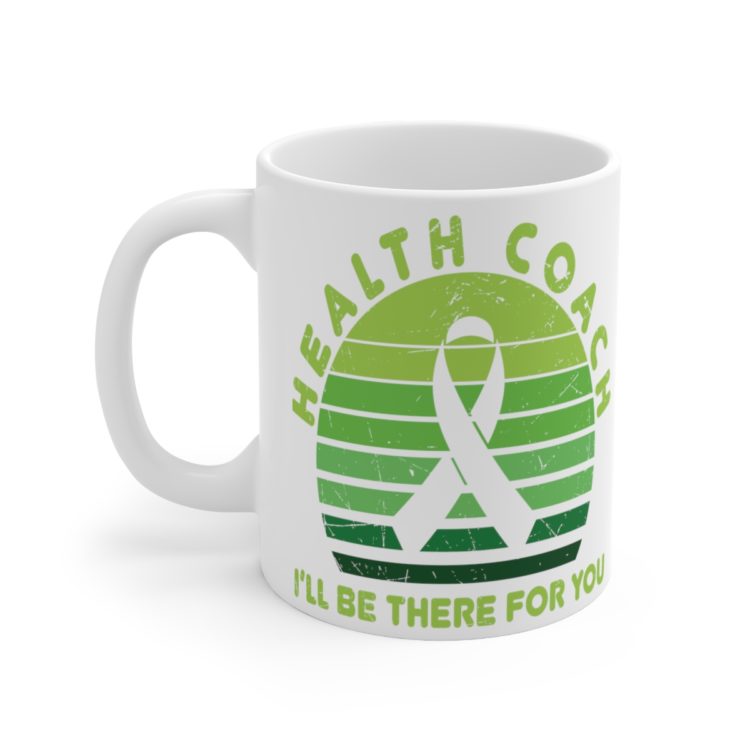 [Printed in USA] Health Coach I'll Be There For You - White 11oz Ceramic Coffee Mug
