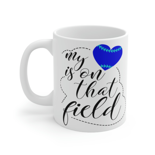 My Heart is On That Field – White 11oz Ceramic Coffee Mug 4