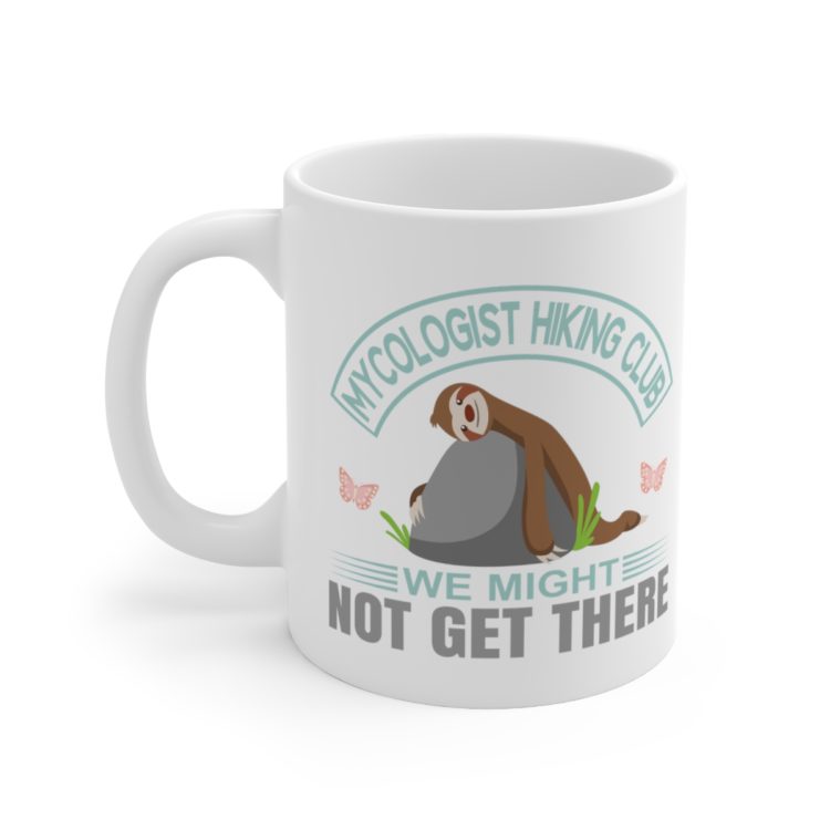 [Printed in USA] Mycologist Hiking Club We Might Not Get There - White 11oz Ceramic Coffee Mug