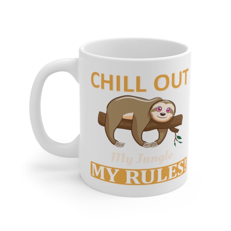 [Printed in USA] Chill Out My Jungle My Rules! - White 11oz Ceramic Coffee Mug