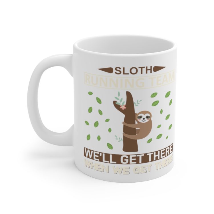[Printed in USA] Sloth Running Team We'll Get There When We Get There - White 11oz Ceramic Coffee Mug