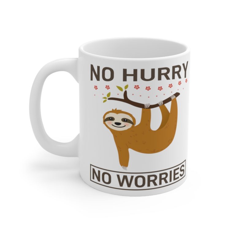 [Printed in USA] No Hurry No Worries - White 11oz Ceramic Coffee Mug